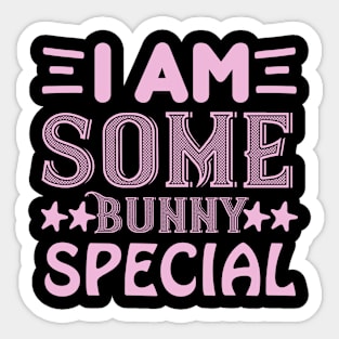 I am some bunny special  - bunny Sticker